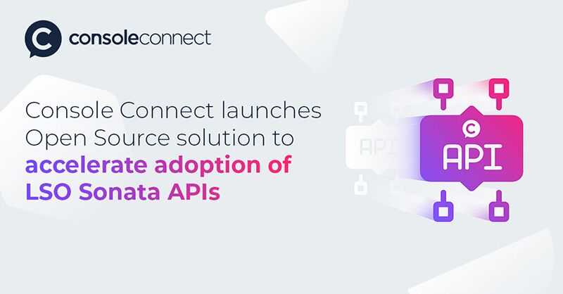 Console Connect launches Open Source solution to accelerate adoption of LSO Sonata APIs